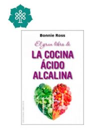 El gran libro de la cocina ácido alcalina - Bonnie Ross